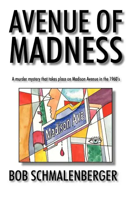 Avenue of Madness: A Murder Mystery That Takes Place on Madison Avenue in the 1960's - Paperback