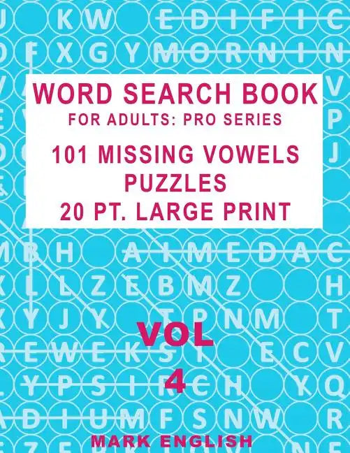 Word Search Book For Adults: Pro Series, 101 Missing Vowels Puzzles, 20 Pt. Large Print, Vol. 4 - Paperback