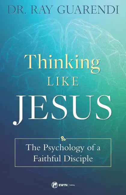 Thinking Like Jesus: The Psychology of a Faithful Disciple - Paperback