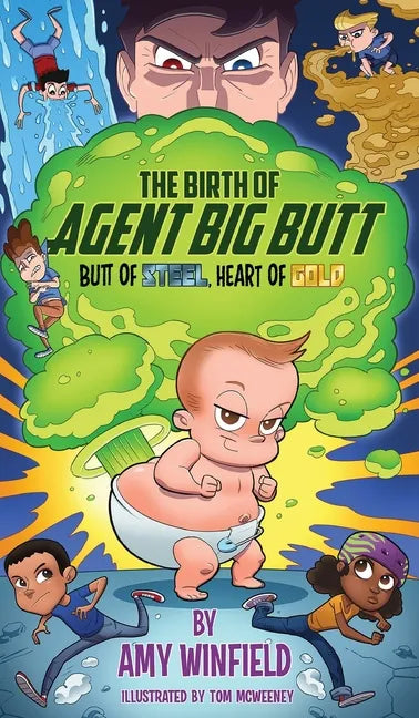 The Birth Of Agent Big Butt: Butt Of Steel, Heart Of Gold - Hardcover