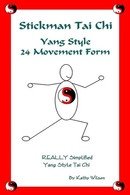 Stickman Tai Chi - 24 Movement Form: Really Simplified Yang Style Tai Chi - Paperback