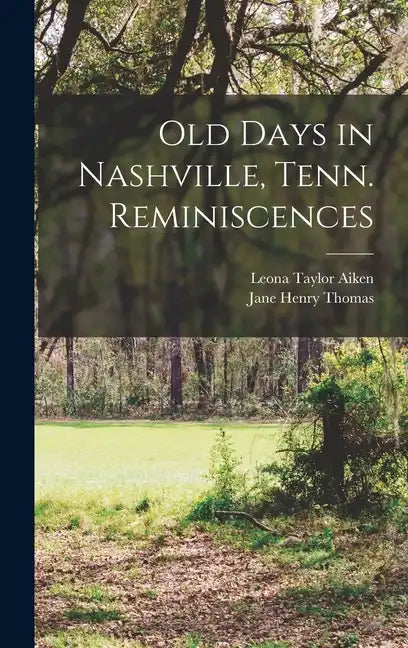 Old Days in Nashville, Tenn. Reminiscences - Hardcover