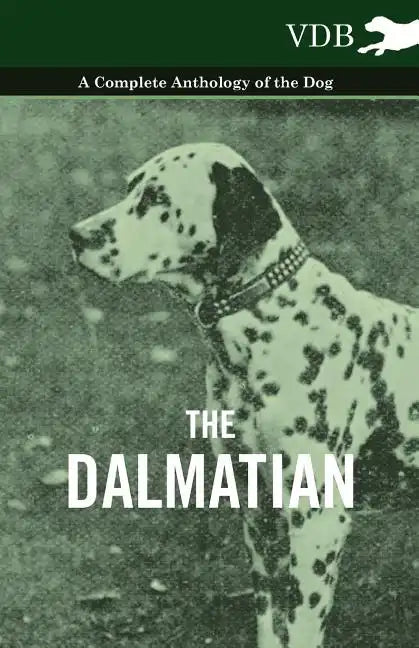 The Dalmatian - A Complete Anthology of the Dog - - Paperback