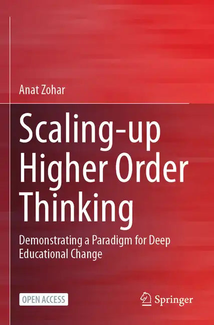 Scaling-Up Higher Order Thinking: Demonstrating a Paradigm for Deep Educational Change - Paperback