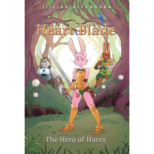 Heart Blade: The Hero of Hares - Hardcover