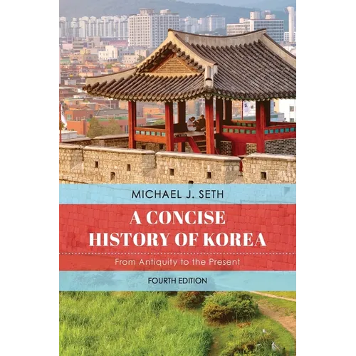 A Concise History of Korea: From Antiquity to the Present, Fourth Edition - Paperback
