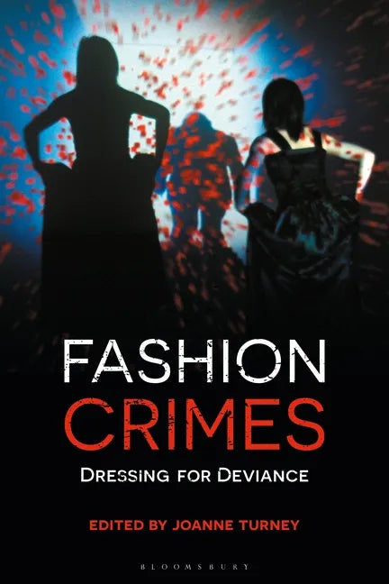 Fashion Crimes: Dressing for Deviance - Paperback