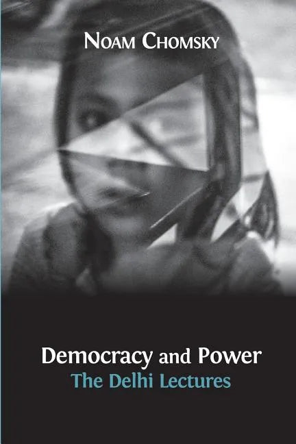 Democracy and Power: The Delhi Lectures (author-approved edition) - Paperback