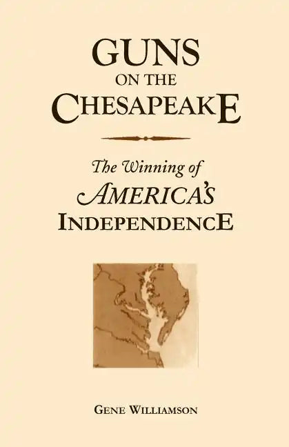 Guns On The Chesapeake: The Winning Of America's Independence - Paperback