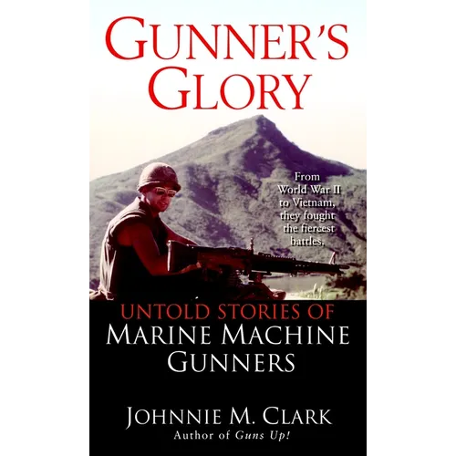 Gunner's Glory: Untold Stories of Marine Machine Gunners - Paperback
