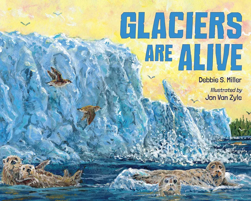 Glaciers Are Alive - Hardcover