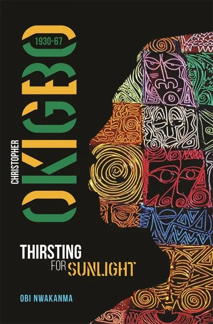 Christopher Okigbo 1930-67: Thirsting for Sunlight - Paperback