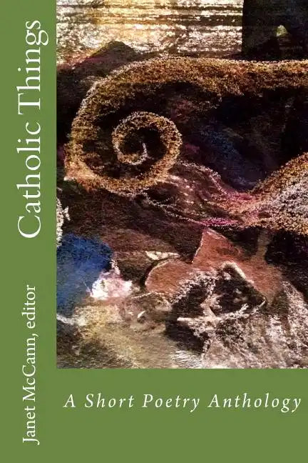 Catholic Things: A Short Poetry Anthology - Paperback