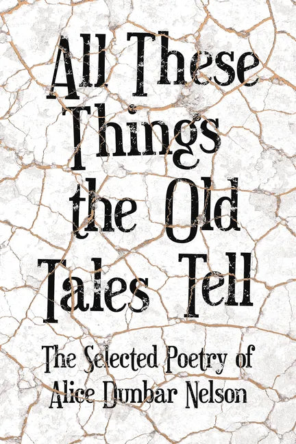 All These Things the Old Tales Tell - The Selected Poetry of Alice Dunbar Nelson - Paperback