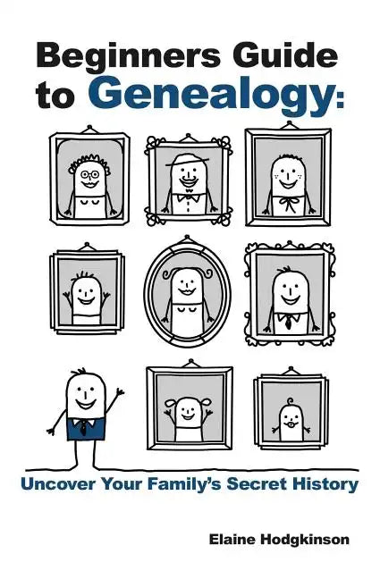 Beginner's Guide to Genealogy: Uncover Your Family's Secret History - Paperback