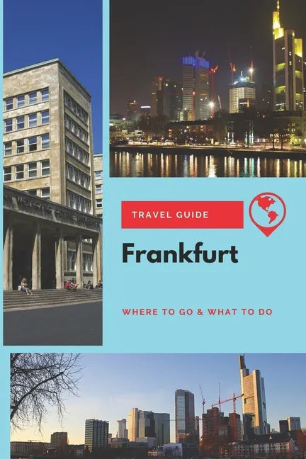 Frankfurt Travel Guide: Where to Go & What to Do - Paperback