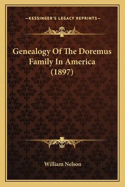 Genealogy Of The Doremus Family In America (1897) - Paperback
