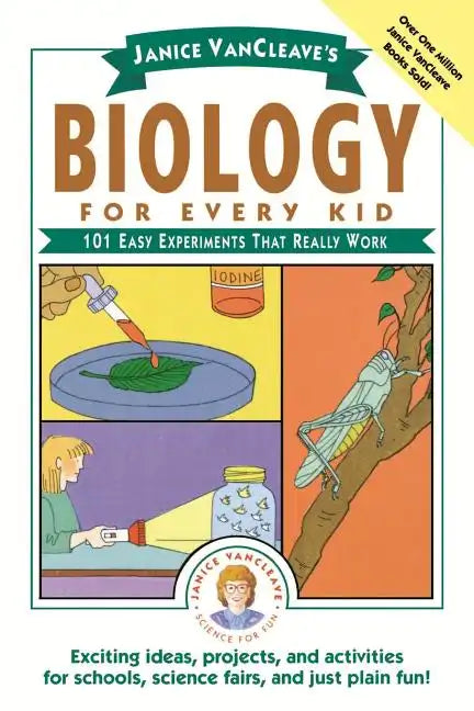 Janice Vancleave's Biology for Every Kid: 101 Easy Experiments That Really Work - Paperback