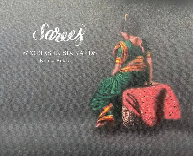 Sarees: Stories in Six Yards - Hardcover