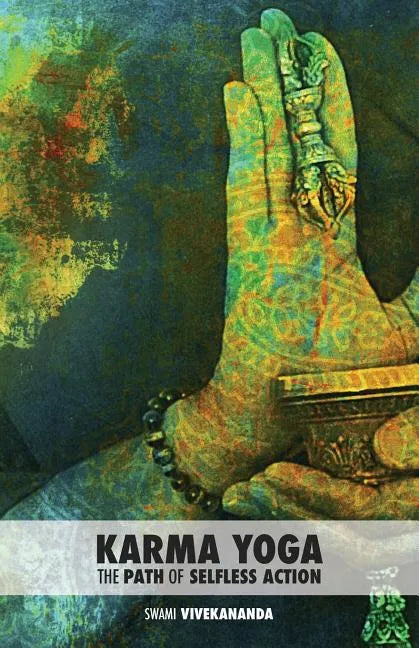 Karma Yoga: The Path of Selfless Action - Paperback