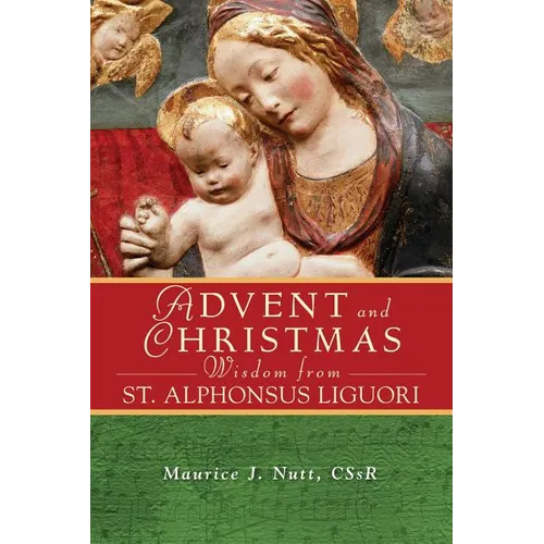 Advent and Christmas Wisdom from Saint Alphonsus Liguori: Daily Scripture and Prayers Together with Saint Alphonsus Liguori's Own Words - Paperback