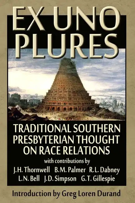 Ex Uno Plures: Traditional Southern Presbyterian Thought on Race Relations - Paperback