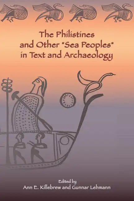 The Philistines and Other "Sea Peoples" in Text and Archaeology - Paperback