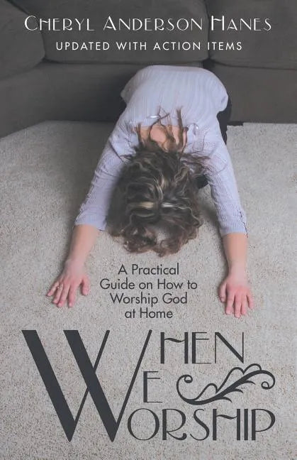 When We Worship: A Practical Guide on How to Worship God at Home - Paperback