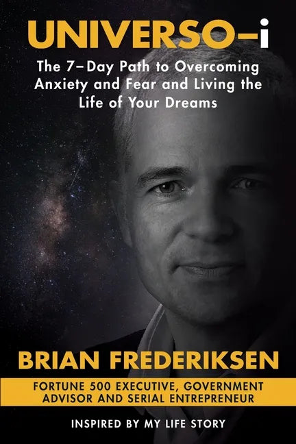UNIVERSO-i: The 7-Day Path to Overcoming Anxiety and Fear and Living the Life of Your Dreams - Paperback