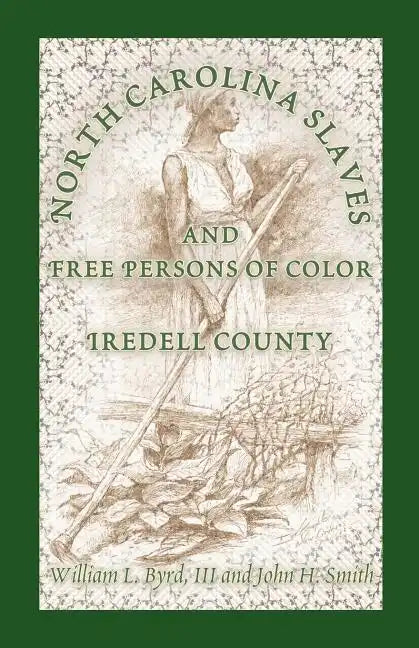 North Carolina Slaves and Free Persons of Color: Iredell County - Paperback