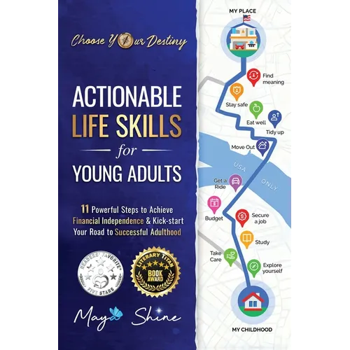 Actionable Life Skills for Young Adults: 11 Powerful Steps to Achieve Financial Independence and Kick-start Your Road to Successful Adulthood - Paperback