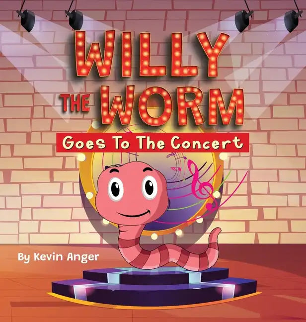 Willy The Worm Goes To The Concert - Hardcover