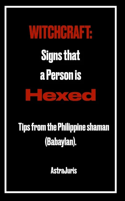 Witchcraft: Signs that a Person is HEXED: Tips from the Philippine shaman (Babaylan). - Paperback