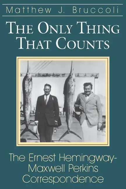 Only Thing That Counts: The Ernest Hemingway-Maxwell Perkins Correspondence - Paperback