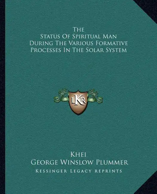 The Status of Spiritual Man During the Various Formative Processes in the Solar System - Paperback