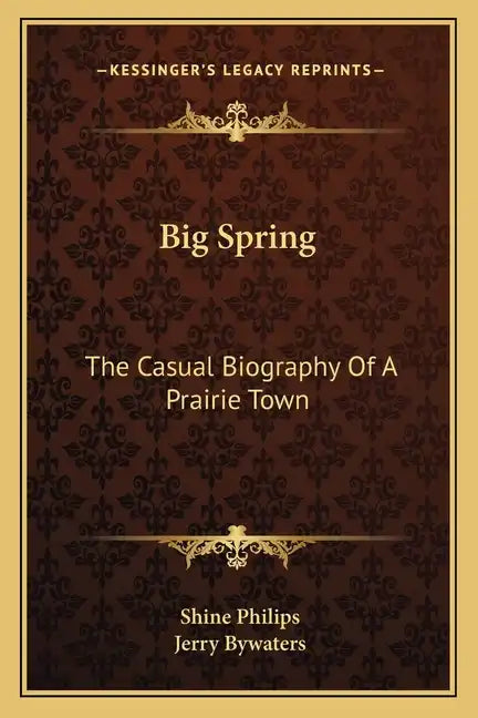 Big Spring: The Casual Biography of a Prairie Town - Paperback