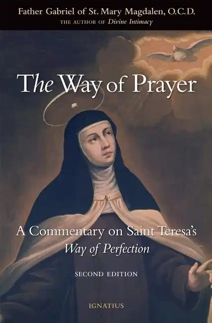 The Way of Prayer: A Commentary on Saint Teresa's Way of Perfection - Paperback