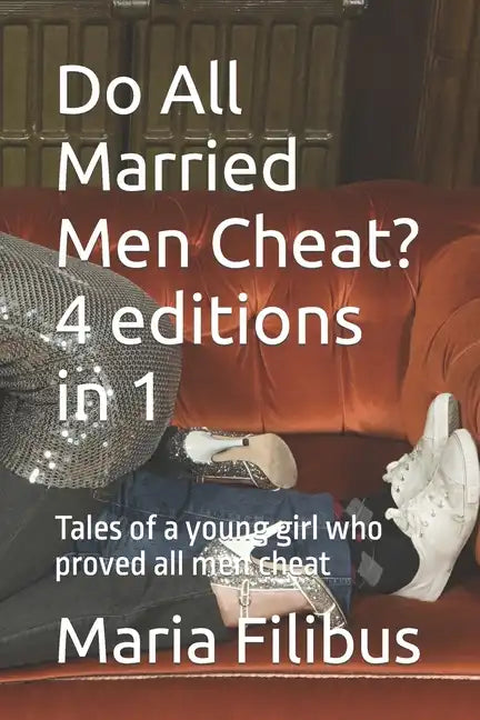 Do All Married Men Cheat? 4 editions in 1: Tales of a young girl who proved all men cheat - Paperback