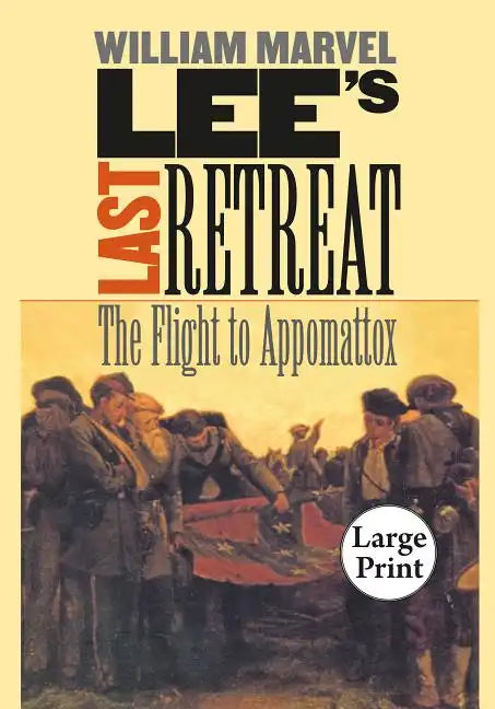 Lee's Last Retreat: The Flight to Appomattox - Paperback