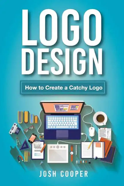 Logo Design: How to Create a Catchy Logo - Paperback