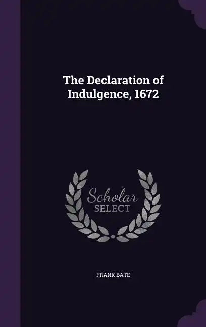 The Declaration of Indulgence, 1672 - Hardcover