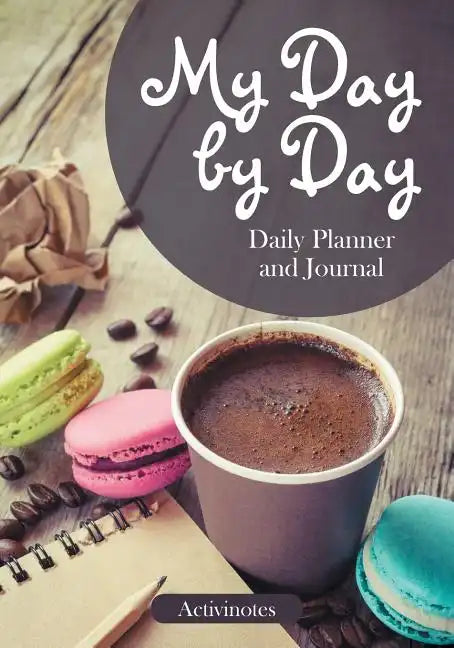 My Day by Day Daily Planner and Journal - Paperback