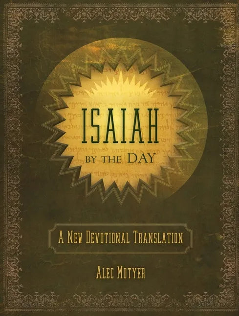 Isaiah by the Day: A New Devotional Translation - Hardcover