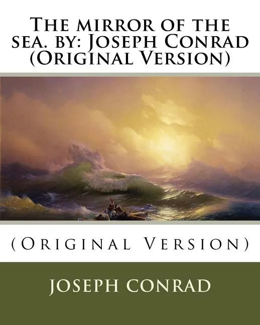 The mirror of the sea. by: Joseph Conrad (Original Version) - Paperback