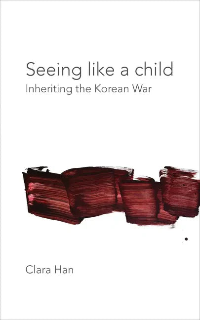 Seeing Like a Child: Inheriting the Korean War - Paperback