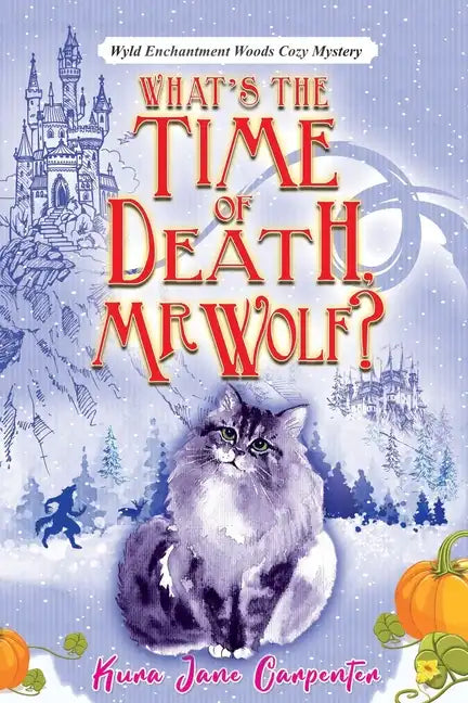 What's the time of death, Mr Wolf?: Wyld Enchantment Woods Cozy Mystery - Paperback