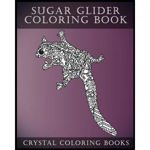 Sugar Glider Coloring Book For Adults: A Stress Relief Adult Coloring Book Containing 30 Pattern Coloring Pages - Paperback