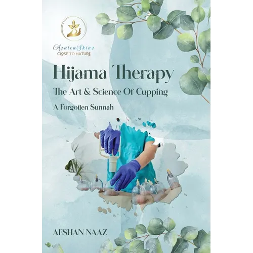 Hijama Therapy: The Art and Science of Cupping (A Forgotten Sunnah) - Paperback