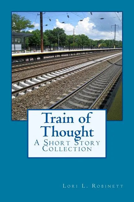 Train of Thought: A Short Story Collection - Paperback