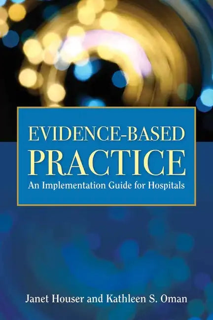 Evidence- Based Practice: Implementation Manual for Hospitals - Paperback